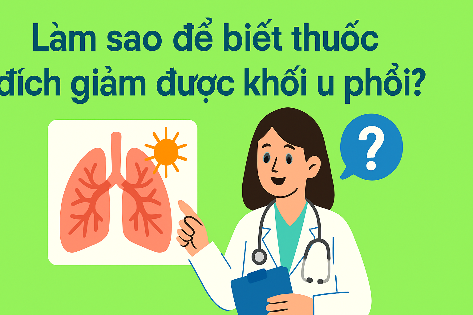Khi Nào Biết Thuốc Đích Ung Thư Phổi Có Hiệu Quả?