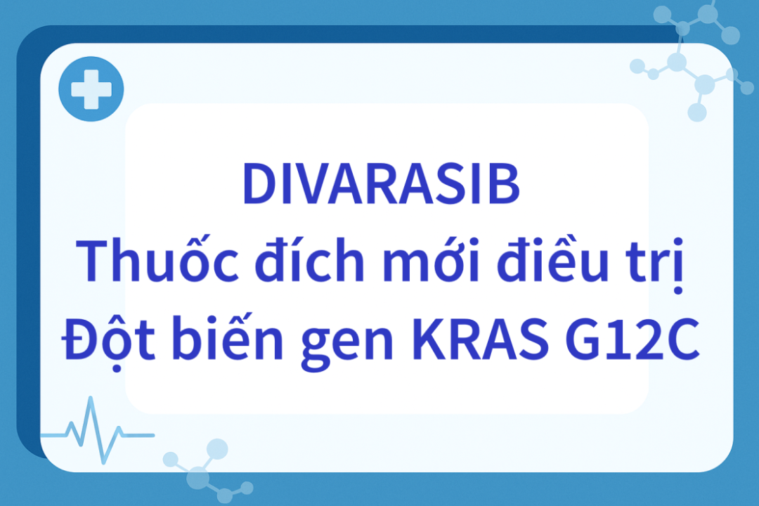 Thuốc đích KRAS G12C cho ung thư phổi giai đoạn 4: xét nghiệm gen, lựa chọn điều trị và hiệu quả