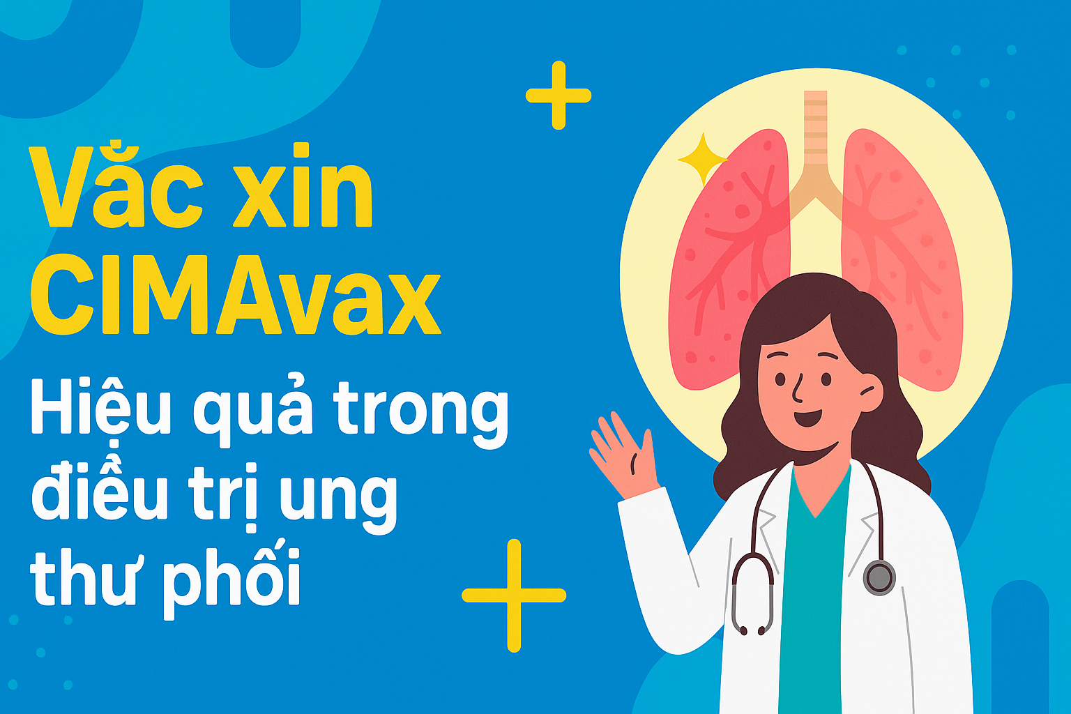 Hiệu quả của vắc xin CIMAvax trong điều trị ung thư phổi: Hy vọng mới cho bệnh nhân
